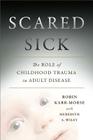 Scared Sick: The Role of Childhood Trauma in Adult Disease Cover Image