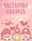 Valentine Gnomes Coloring Book: Cute and Romantic Color Pages for Swedish Elf Lovers! By Noella Faye Cover Image