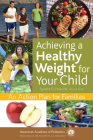 Achieving a Healthy Weight for Your Child: An Action Plan for Families Cover Image