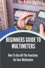 Beginner's Guide To Multimeters: How To Use All The Functions On Your Multimeter: Continuity Cover Image