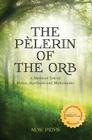 The Pe'lerin of the Orb By Mw Penn, M. W. Penn Cover Image