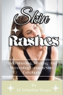 Skin Rashes: Understanding, Treating, And Preventing Skin Conditions Cover Image