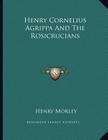 Henry Cornelius Agrippa And The Rosicrucians Cover Image