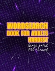 Wordsearch Book For Adults Hardest: Wordsearches For Adults: Hard Word Search Books For Adults: Wordsearches Puzzle Book For Adults Large Print: Keep By Funfun Jumbo Wordsearch Cover Image