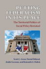 Putting Federalism in Its Place: The Territorial Politics of Social Policy Revisited By Scott L. Greer, Daniel Béland, André Lecours, Kenneth A. Dubin Cover Image