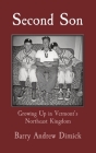 Second Son: Growing Up in Vermont's Northeast Kingdom By Barry Dimick Cover Image