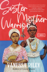 Sister Mother Warrior: A Novel By Vanessa Riley Cover Image