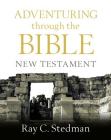 Adventuring Through the Bible: New Testament By Ray C. Stedman Cover Image