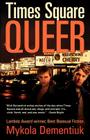 Times Square Queer: Tales of Bad Boys in the Big Apple By Mykola Dementiuk Cover Image