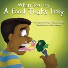 When You Try a Food That's Icky By Matt Deutschman, Kate J. Williams (Illustrator) Cover Image