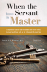 When the Servant Becomes the Master: A Comprehensive Addiction Guide By Jason Z. W. Powers Cover Image