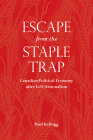Escape from the Staple Trap: Canadian Political Economy After Left Nationalism By Paul Kellogg Cover Image