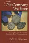 The Company We Keep: 50 Years of Arkansans Creating Just Communities By Ruth D. Shepherd Cover Image