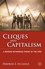 Cliques and Capitalism: A Modern Networked Theory of the Firm By Deborah E. De Lange Cover Image