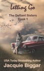 Letting Go: The Defiant Sisters- Book1 Cover Image
