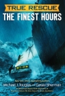 True Rescue: The Finest Hours: The True Story of a Heroic Sea Rescue (True Rescue Series) By Michael J. Tougias, Mark Edward Geyer (Illustrator), Casey Sherman Cover Image