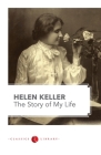 The Story of my Life by Hellen Keller By Helen Keller Cover Image