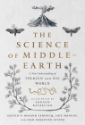 The Science of Middle-earth: A New Understanding of Tolkien and His World By Tina Kover (Translated by), Rafaelian (Illustrator), Lehoucq (Editor), Mangin (Editor), Steyer (Editor) Cover Image