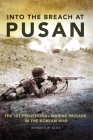 Into the Breach at Pusan, 31: The 1st Provisional Marine Brigade in the Korean War (Campaigns and Commanders #31) Cover Image