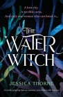 The Water Witch: A totally gripping fantasy romance novel filled with mystery By Jessica Thorne Cover Image