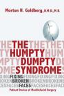 The Humpty Dumpty Syndrome: Fixing Broken Faces: Patient Stories of Maxillofacial Surgery By Morton H. Goldberg Cover Image
