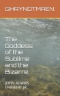 Ghryndtmaen: The Goddess of the Sublime and the Bizarre By Jr. Theibert, John Adams Cover Image