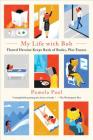 My Life with Bob: Flawed Heroine Keeps Book of Books, Plot Ensues By Pamela Paul Cover Image