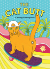 The Cat Butt Coloring and Activity Book: (Adult Coloring Book, Funny Gift for Cat Lovers) By Val Brains Cover Image