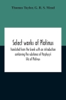 Select Works Of Plotinus; Translated From The Greek With An Introduction Containing The Substance Of Porphyry'S Life Of Plotinus Cover Image