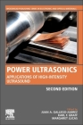 Power Ultrasonics: Applications of High-Intensity Ultrasound By Juan A. Gallego-Juarez (Editor), Karl F. Graff (Editor), Margaret Lucas (Editor) Cover Image