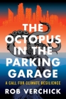 The Octopus in the Parking Garage: A Call for Climate Resilience By Robert R. M. Verchick Cover Image