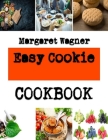 Easy Cookie: holiday cookies recipes By Margaret Wagner Cover Image
