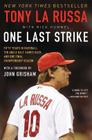One Last Strike: Fifty Years in Baseball, Ten and a Half Games Back, and One Final Championship Season By Tony La Russa Cover Image