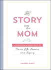 The Story of Mom: A Question & Answer Guide to Mom's Life, Lessons, and Legacy By Vanessa Parks Cover Image