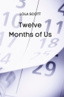Twelve Months of Us By Lola Scott Cover Image
