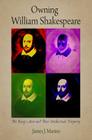 Owning William Shakespeare: The King's Men and Their Intellectual Property (Material Texts) Cover Image