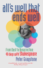 All's Well That Ends Well: From Dust to Resurrection: 40 Days with Shakespeare By Peter Graystone Cover Image