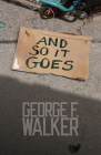And So It Goes By George F. Walker Cover Image
