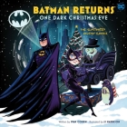Batman Returns: One Dark Christmas Eve: The Illustrated Holiday Classic By Ivan Cohen, JJ Harrison  (Illustrator) Cover Image