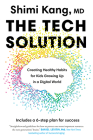 The Tech Solution: Creating Healthy Habits for Kids Growing Up in a Digital World Cover Image