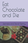 Eat Chocolate and Die Cover Image