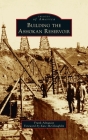 Building the Ashokan Reservoir (Images of America) Cover Image