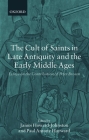 The Cult of Saints in Late Antiquity and the Middle Ages: Essays on the Contribution of Peter Brown Cover Image