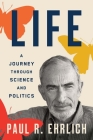 Life: A Journey through Science and Politics Cover Image