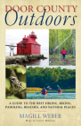 Door County Outdoors: A Guide to the Best Hiking, Biking, Paddling, Beaches, and Natural Places By Magill Weber Cover Image