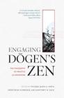 Engaging Dogen's Zen: The Philosophy of Practice as Awakening By Tetsuzen Jason M. Wirth (Editor), Shudo Brian Schroeder (Editor), Kanpu Bret W. Davis (Editor) Cover Image