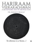 Hariraam Veeraraghavan: A Metaphoric Self in Abstraction: So abstract Is a Stone...! Cover Image
