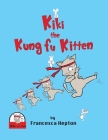 Kiki the Kung Fu Kitten By Francesca Hepton, Aya Suarjaya (Illustrator) Cover Image