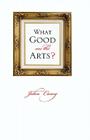 What Good Are the Arts? By John Carey Cover Image