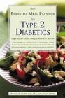 The Everyday Meal Planner for Type 2 Diabetes: Simple Tips for Healthy Dining at Home or on the Town Cover Image